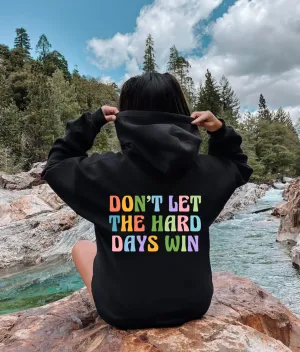 Don't Let The Hard Days Win Hoodie Sweatshirt