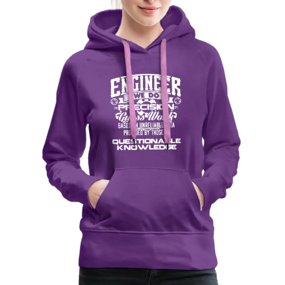 Engineer We Do Precision Guess Work Women’s Premium Hoodie