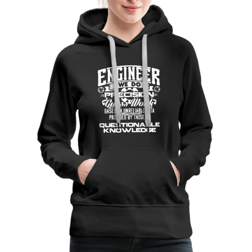 Engineer We Do Precision Guess Work Women’s Premium Hoodie